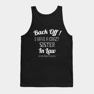 Back off I have a Crazy Sister -Funny Sister Gift Tank Top